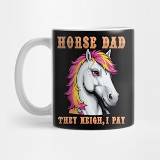 Horse Dad They Neigh I Pay I Funny Equestrian Mug